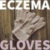 Eczema Gloves: Everything you need to know